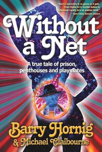 Cover image for WIthout a Net: a true tale of Prison, Penthouses and Playmates