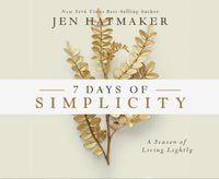 Cover image for 7 Days of Simplicity: A Season of Living Lightly