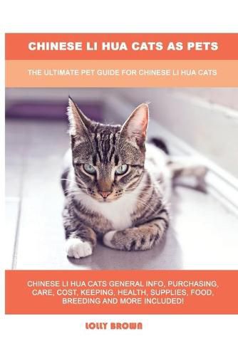 Chinese Li Hua Cats as Pets: The Ultimate Pet Guide for Chinese Li Hua Cats