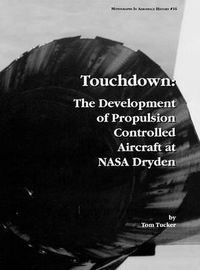 Cover image for Touchdown: The Development of Propulsion Controlled Aircraft at NASA Dryden. Monograph in Aerospace History, No. 16, 1999.