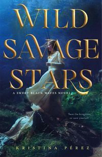 Cover image for Wild Savage Stars: A Sweet Black Waves Novel