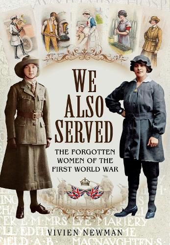 Cover image for We Also Served: The Forgotten Women of the First World War