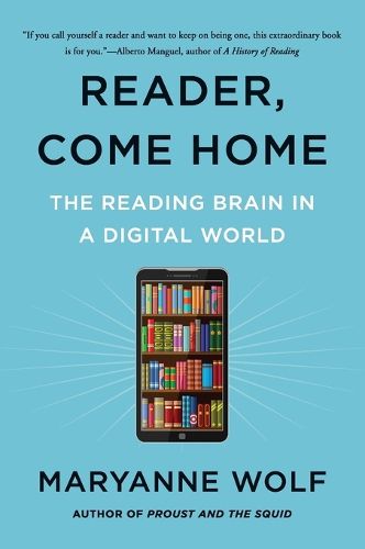 Reader, Come Home: The Reading Brain in a Digital World