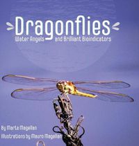 Cover image for Dragonflies: Water Angels and Brilliant Bioindicators