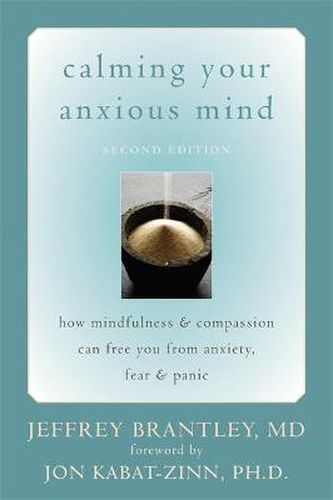 Cover image for Calming Your Anxious Mind: How Mindfulness & Compassion Can Free You from Anxiety, Fear & Panic