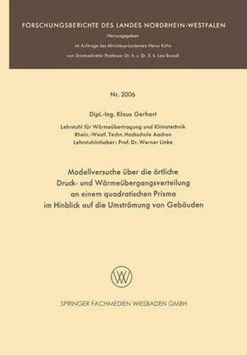 Cover image for Modellversuche UEber Die OErtliche Druck- Und Warmeubergangsverteilung an Einem Quadratischen Prisma Im Hinblick Auf Die Umstroemung Von Gebauden