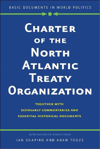 Charter of the North Atlantic Treaty Organization: Together with Scholarly Commentaries and Essential Historical Documents