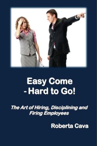 Cover image for Easy Come - Hard to Go: The Art of Hiring, Disciplining and Firing Employees