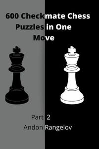 Cover image for 600 Checkmate Chess Puzzles in One Move, Part 2