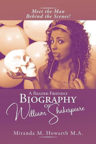 Cover image for A Reader-Friendly Biography of William Shakespeare: Meet the Man Behind the Scenes!