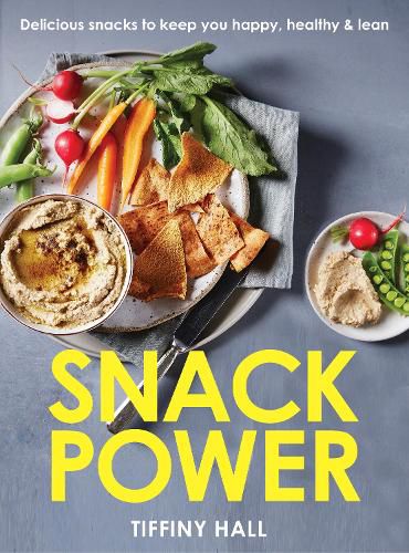 Snack Power: 200+ delicious snacks to keep you healthy, happy and lean