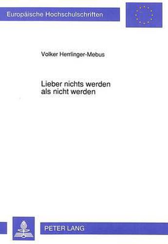 Cover image for Lieber Nichts Werden ALS Nicht Werden: Heinrich Von Kleist Oder Die Ent-Setzende Nacht Des Kriegers - Von Der Wunschproduktion ALS Nomadischer Kriegsmaschine