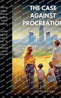 Cover image for The Case Against Procreation