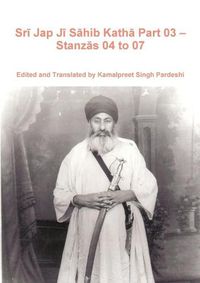 Cover image for Srī Jap Jī Sāhib Kathā Part 03 - Stanzās 04 to 07