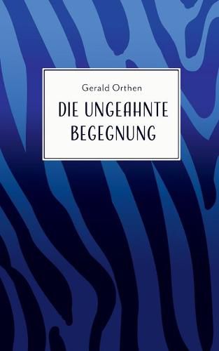 Cover image for Die ungeahnte Begegnung: und andere Geschichten