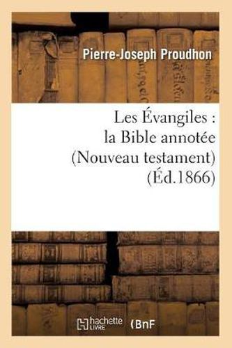 Les Evangiles: La Bible Annotee (Nouveau Testament) (Ed.1866)