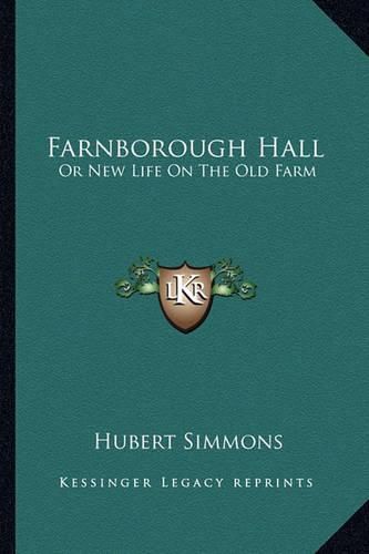 Cover image for Farnborough Hall: Or New Life on the Old Farm