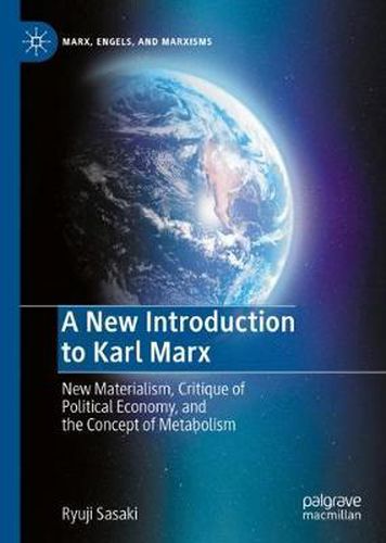 Cover image for A New Introduction to Karl Marx: New Materialism, Critique of Political Economy, and the Concept of Metabolism