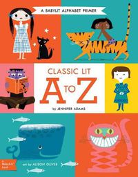 Cover image for Classic Lit a to Z: A BabyLit Alphabet Primer