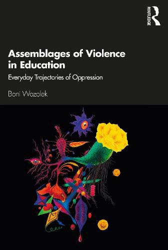 Cover image for Assemblages of Violence in Education: Everyday Trajectories of Oppression