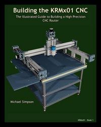 Cover image for Building the KRMX01 CNC: The Illustrated Guide to Building a High Precision CNC