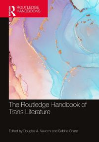 Cover image for The Routledge Handbook of Trans Literature