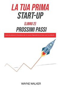 Cover image for La Tua Prima Start-Up (Libro 2) Prossimi Passi