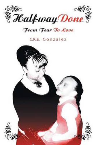 Cover image for Half-Way Done: From Fear to Love