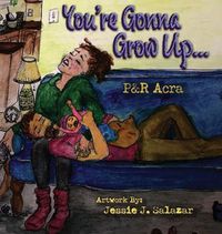 Cover image for You're Gonna Grow Up...