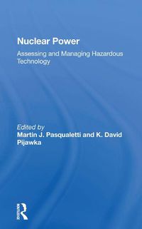 Cover image for Nuclear Power: Assessing and Managing Hazardous Technology