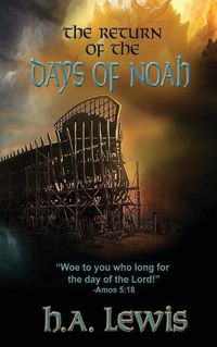 Cover image for The Return of the Days of Noah: The days of Noah and the days of Sodom and Gomorrah come together