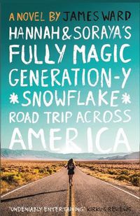 Cover image for Hannah and Soraya's Fully Magic Generation-Y *Snowflake* Road Trip across America