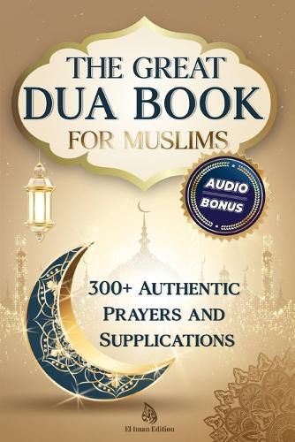 Cover image for The Great Dua Book for Muslims - 300+ Authentic Prayers and Supplications from the Qur'an and Hadith