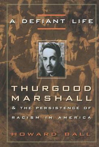 Cover image for A Defiant Life: Thurgood Marshall and the Persistence of Racism in America