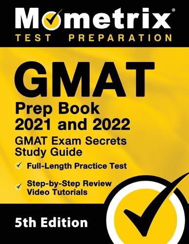 Cover image for GMAT Prep Book 2021 and 2022 - GMAT Exam Secrets Study Guide, Full-Length Practice Test, Includes Step-by-Step Review Video Tutorials: [5th Edition]