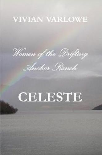 Cover image for Celeste, Women of the Drifting Anchor Ranch