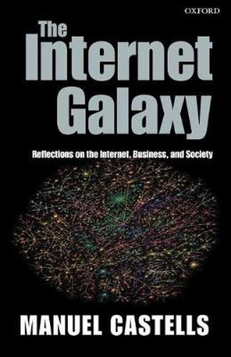 Cover image for The Internet Galaxy: Reflections on the Internet, Business and Society