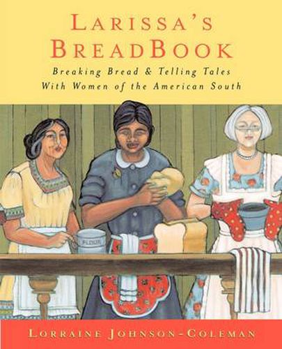 Cover image for Larissa's Breadbook: Ten Incredible Southern Women and Their Stories of Courage, Adventure, and Discovery