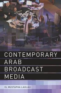 Cover image for Contemporary Arab Broadcast Media