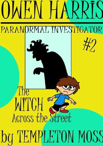 Cover image for Owen Harris: Paranormal Investigator #2, the Witch Across the Street