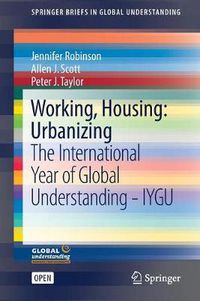 Cover image for Working, Housing: Urbanizing: The International Year of Global Understanding - IYGU
