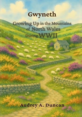 Cover image for Gwyneth, Growing Up in the Mountains of North Wales During WWII