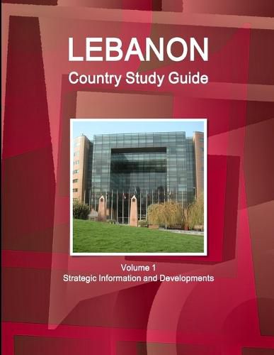 Cover image for Lebanon Country Study Guide Volume 1 Strategic Information and Developments