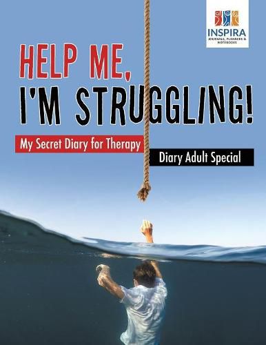 Cover image for Help Me, I'm Struggling! - My Secret Diary for Therapy - Diary Adult Special