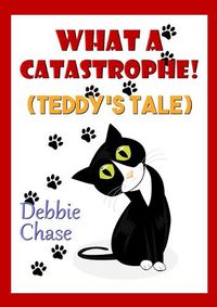 Cover image for What A Catastrophe! (Teddy's Tale)