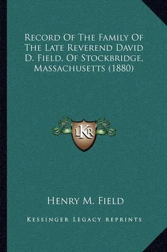 Record of the Family of the Late Reverend David D. Field, of Stockbridge, Massachusetts (1880)