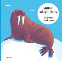 Cover image for Animal Adaptations: Extreme Conditions: and How Other Animals Survive the Heat or Darkness