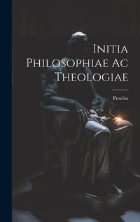 Cover image for Initia Philosophiae ac Theologiae