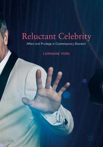 Reluctant Celebrity: Affect and Privilege in Contemporary Stardom