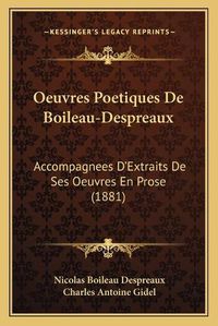 Cover image for Oeuvres Poetiques de Boileau-Despreaux: Accompagnees D'Extraits de Ses Oeuvres En Prose (1881)